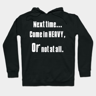 Next Time come... Hoodie